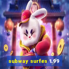 subway surfes 1.99